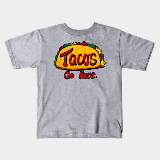 Tacos Go Here (Mask design) Kids T-Shirt by UselessRob